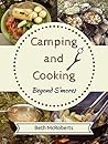 Camping and Cooking Beyond S’mores by Beth McRoberts