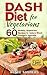 Dash Diet: Dash Diet for Ve...