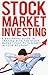 Stock Market Investing: A Beginner's Guide in Trading With The Stock Market That Puts Money Into Your Account (Stock Market Questions, Investment for Beginners)