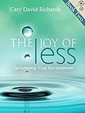 The Joy of less: Volume 3 - Purging: A step by step Guide to a Clutter Free Environment