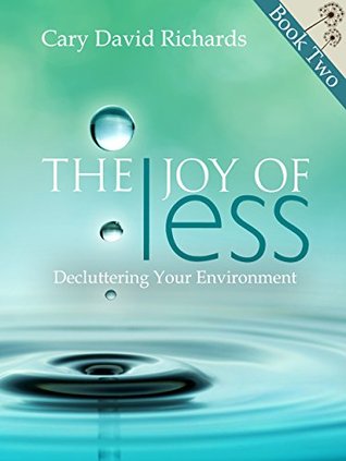 The Joy of less: Volume 3 - Purging: A step by step Guide to a Clutter Free Environment (Kindle Edition)