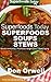 Superfoods Soups & Stews: Over 70 Quick & Easy Gluten Free Low Cholesterol Whole Foods Recipes full of Antioxidants & Phytochemicals (Superfoods Today Book 16)