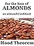 For The Love of Almonds: an almond cookbook (Hood Theorem Cookbook Series)