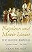 Napoleon and Marie-Louise: The Second Empress
