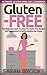 Gluten-Free: Ultimate Gluten Free Diet Cookbook! - The Beginner's Guide to Living the Gluten-Free Lifestyle With Easy Gluten-Free Recipes And Suggestions ... Eating, Blood Sugar Solution, Get In Shape)