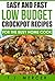 Easy and Fast Low Budget Crockpot Recipes for the Busy Home Cook