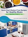 Quick Start Gluten-Free Recipes for Healthy Meals: Gluten-Free Lifestyle Learning (The Quick Starts Book 2) Quick Start Gluten-Free Recipes for Healthy Meals: Gluten-Free Lifestyle Learning (The Quick Starts Book 2)