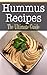Hummus Recipes: The Ultimate Guide