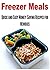 Freezer Meals: Quick and Ea...