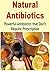 Natural Remedies: Natural Antibiotics: Powerful Antibiotics that Don't Require Prescription: (Natural Remedies - Herbs - Antibiotics - Heal Yourself)
