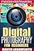 Digital Photography or Beginners: A Practical Guide on Digital Photography Basics