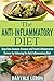 Anti Inflammatory Diet: Stop Auto-Immune Disease and Painful Inflammation Forever by following the Anti Inflammatory Diet