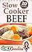 Slow Cooker Beef: 20 Great ...