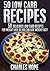 Low Carb Recipes: 50 Delici...