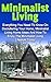 Minimalist Living: Everything You Need To Know On Decluttering Your Home, Minimalist Living And How To Enjoy The Minimalist Living Lifestyle Today (Minimalist Home, Minimalist Living)