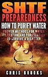 SHTF Preparedness. Water Purification & Filtration (water purification chemical,: water purification drinking, staying hydrated, prepping pantry, water ... water purification, survival handbook)