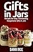 Gifts in Jars: Recipes for Easy, Outstanding, Inexpensive Gifts in Jars (Jar recipes, Gifts in jars, Gifts)