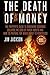 The Death Of Money by Jim Jackson