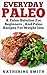 Everyday Paleo: A Paleo Solution for Beginners, and Paleo Recipes for Weight Loss (Paleo for Beginners,Paleo Cookbook Slow Cookers, Paleo Recipes for Weight Loss, Paleo Kitchen Cookbook,Paleo Meals)
