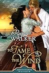 To Tame the Wind by Regan Walker