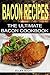 Bacon Recipes: The Ultimate Bacon Cookbook