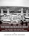 The Three Mile Island Accident by Charles River Editors