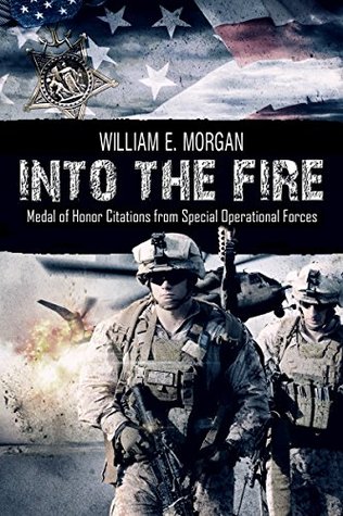 Into the Fire: Medal of Honor Citations from Special Operational Forces (Kindle Edition)