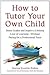 How to Tutor Your Own Child...
