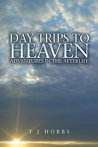 Day Trips to Heaven: Adventures in the Afterlife (Kindle Edition)