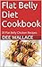Flat Belly Diet Cookbook by Dee Wallace