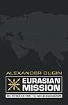 Eurasian Mission by Alexander Dugin