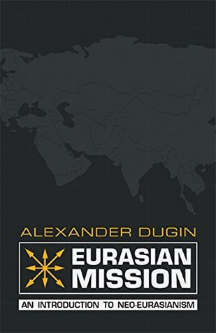 Eurasian Mission: An Introduction to Neo-Eurasianism (Kindle Edition)