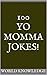 100 Yo Momma Jokes!