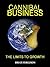 Cannibal Business The Limits To Growth by Bruce Ferguson