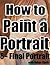 How to Paint a Portrait Part 6: Final Portrait