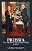 Prussia and the Rise of the German Empire - 1848-1871 (Illustrated)