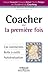Coacher pour la première fois: Cas commentés - Boîte à outils - Autoévaluation (Le métier de coach) (French Edition)