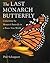 The Last Monarch Butterfly:...