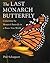 The Last Monarch Butterfly by Phil Schappert