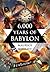 6,000 Years of Babylon Volume 4