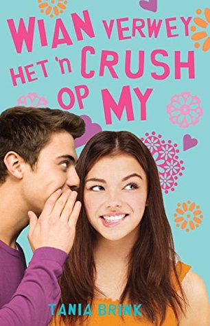 Wian Verwey het 'n crush op my (Kindle Edition)
