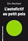 L'autofictif au petit pois by Éric Chevillard