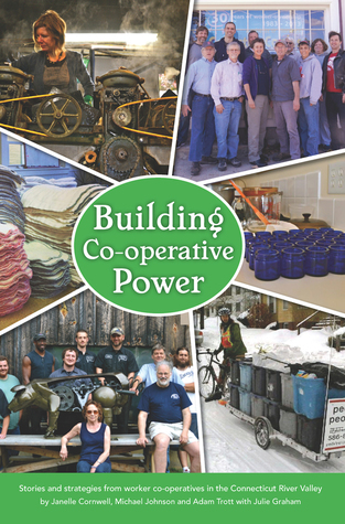 Building Co-operative Power: Stories and Strategies from Worker Co-operatives in the Connecticut River Valley (Paperback)