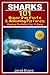 Sharks: 101 Super Fun Facts And Amazing Pictures (Featuring The World's Top 10 Sharks With Coloring Pages)