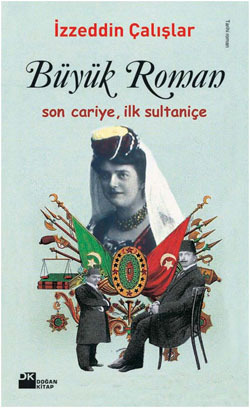 Büyük Roman: Son Cariye, İlk Sultaniçe (Paperback)