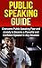 Public Speaking: Public Speaking Guide: Overcome Public Speaking Fear and Anxiety to Become a Powerful and Confident Speaker in Any Situation (Public Speaking Fear, Public Speaking Guide)