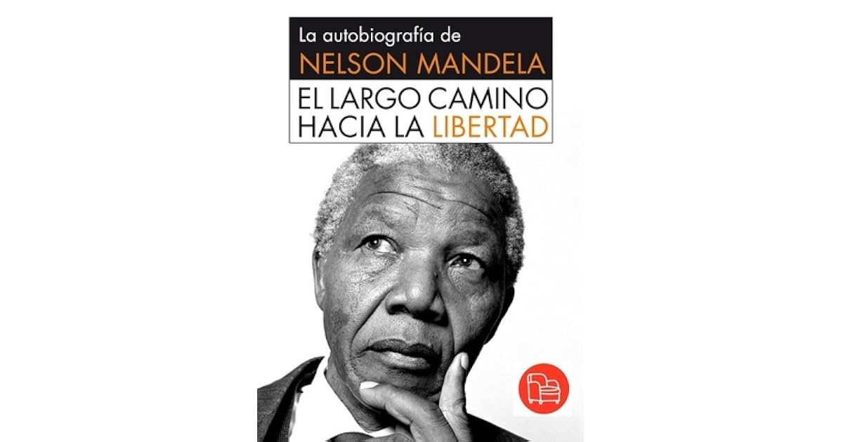 El Largo Camino Hacia La Libertad De Nelson Mandela