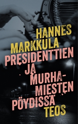 Presidenttien ja murhamiesten pöydissä