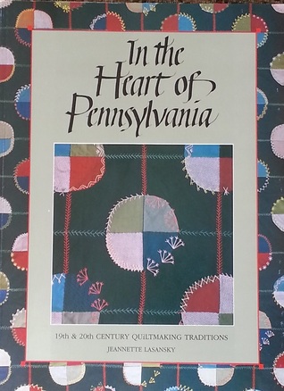 In the heart of Pennsylvania: 19th & 20th century quiltmaking traditions (Paperback)