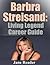 Barbra Streisand Living Legend Career Guide by Jane Reader